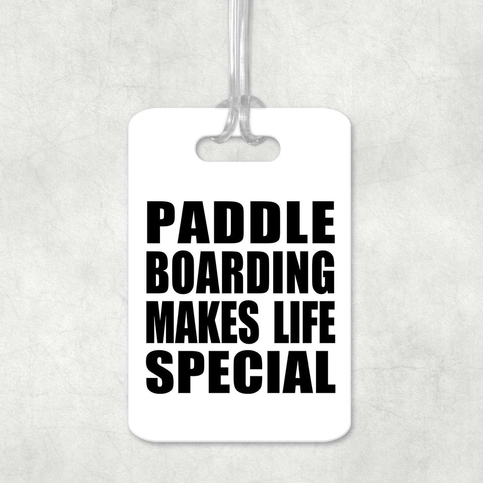 Paddle Boarding Makes Life Special - Luggage Bag Tag