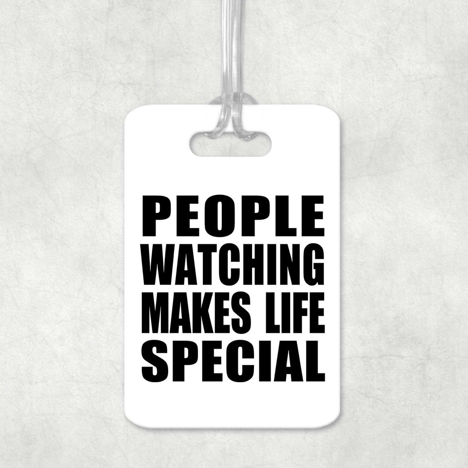 People Watching Makes Life Special - Luggage Bag Tag