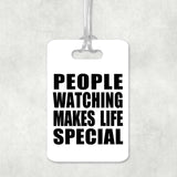 People Watching Makes Life Special - Luggage Bag Tag