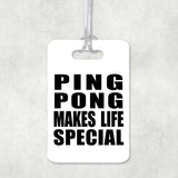 Ping Pong Makes Life Special - Luggage Bag Tag