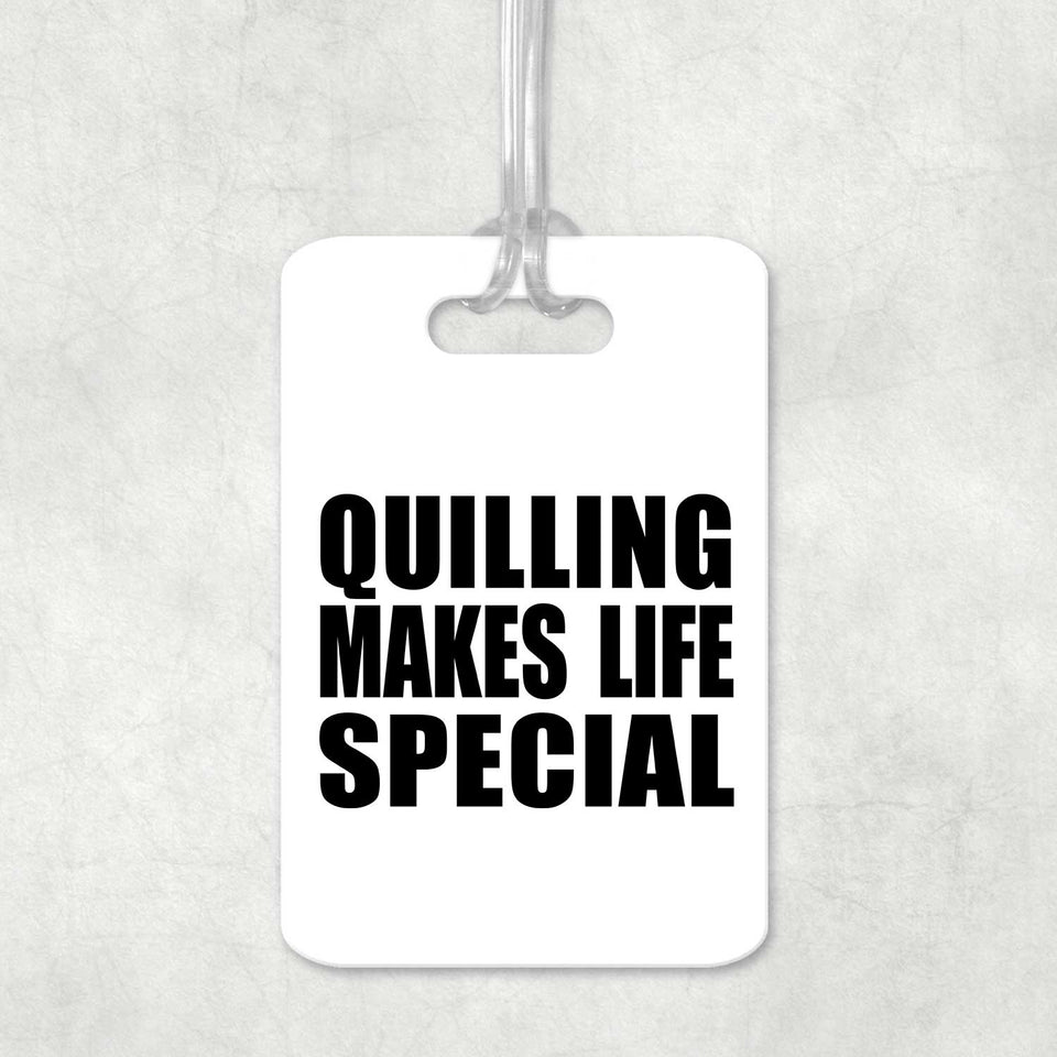 Quilling Makes Life Special - Luggage Bag Tag