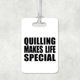 Quilling Makes Life Special - Luggage Bag Tag