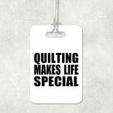 Quilting Makes Life Special - Luggage Bag Tag