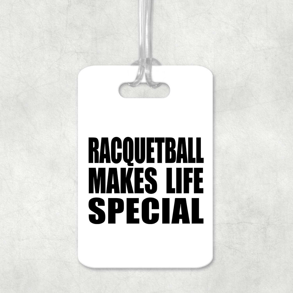 Racquetball Makes Life Special - Luggage Bag Tag