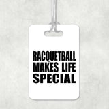 Racquetball Makes Life Special - Luggage Bag Tag