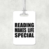 Reading Makes Life Special - Luggage Bag Tag