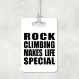 Rock Climbing Makes Life Special - Luggage Bag Tag