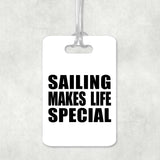 Sailing Makes Life Special - Luggage Bag Tag