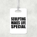 Sculpting Makes Life Special - Luggage Bag Tag