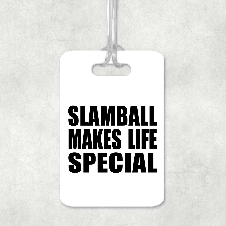 Slamball Makes Life Special - Luggage Bag Tag