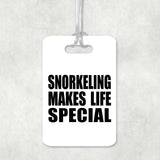 Snorkeling Makes Life Special - Luggage Bag Tag