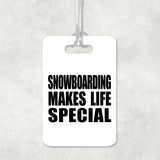 Snowboarding Makes Life Special - Luggage Bag Tag