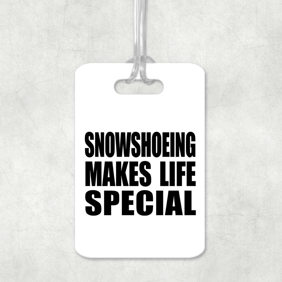 Snowshoeing Makes Life Special - Luggage Bag Tag