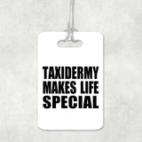 Taxidermy Makes Life Special - Luggage Bag Tag