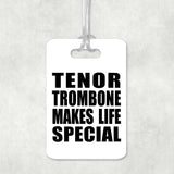 Tenor Trombone Makes Life Special - Luggage Bag Tag