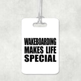Wakeboarding Makes Life Special - Luggage Bag Tag