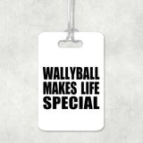 Wallyball Makes Life Special - Luggage Bag Tag