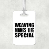 Weaving Makes Life Special - Luggage Bag Tag