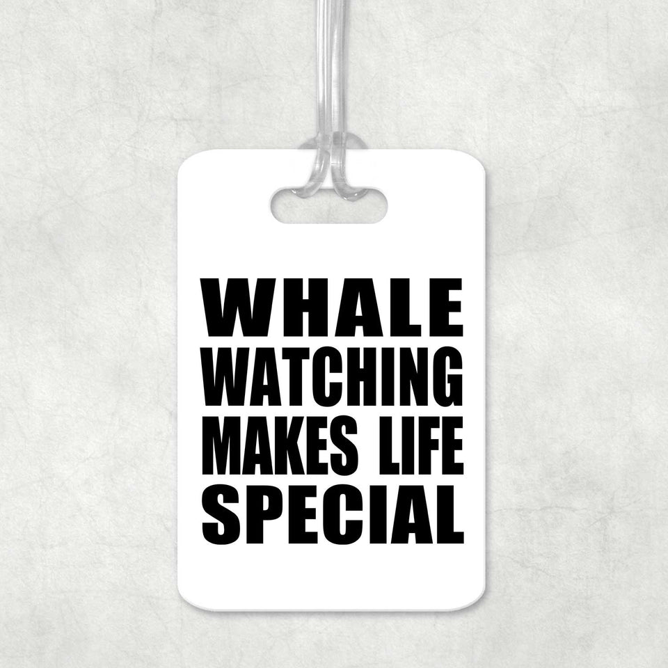 Whale Watching Makes Life Special - Luggage Bag Tag