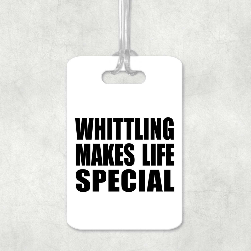 Whittling Makes Life Special - Luggage Bag Tag