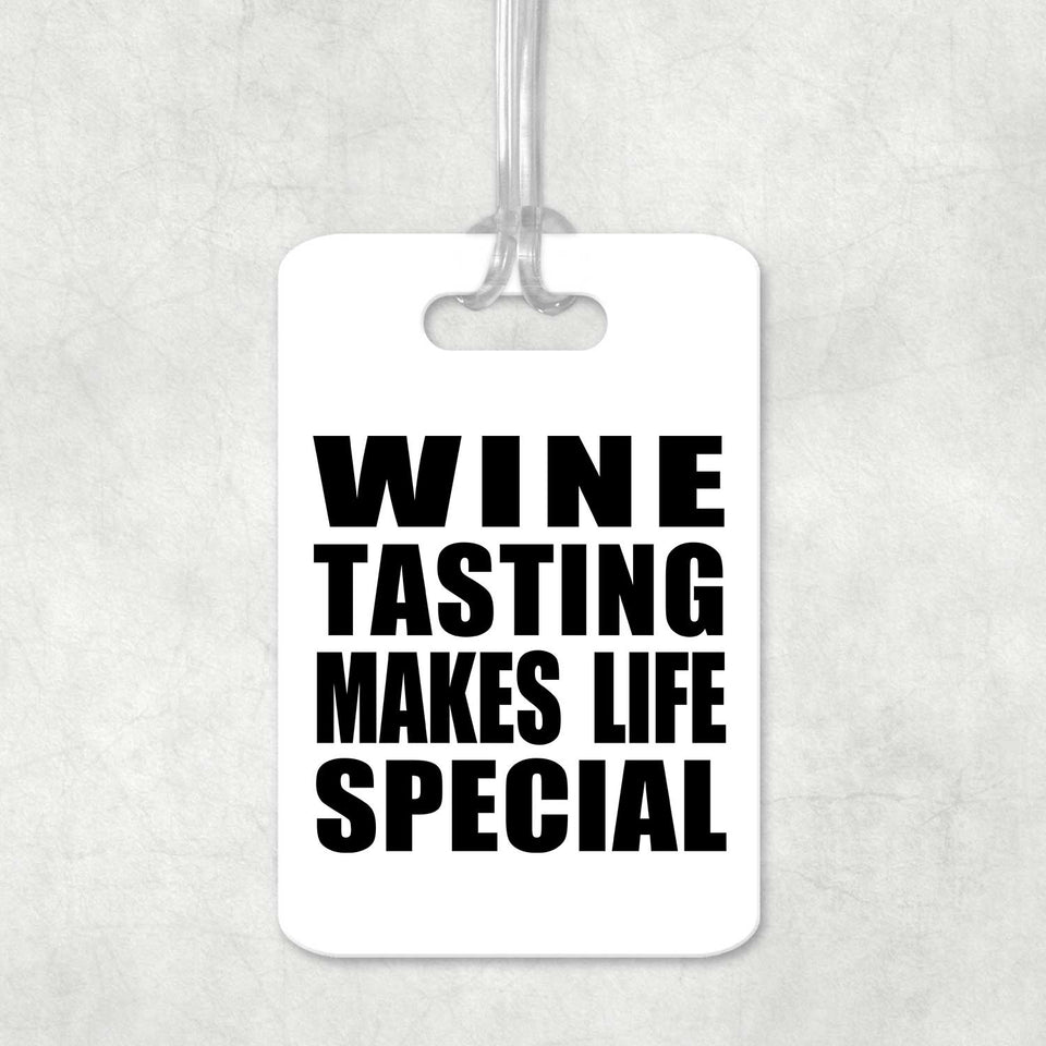 Wine Tasting Makes Life Special - Luggage Bag Tag