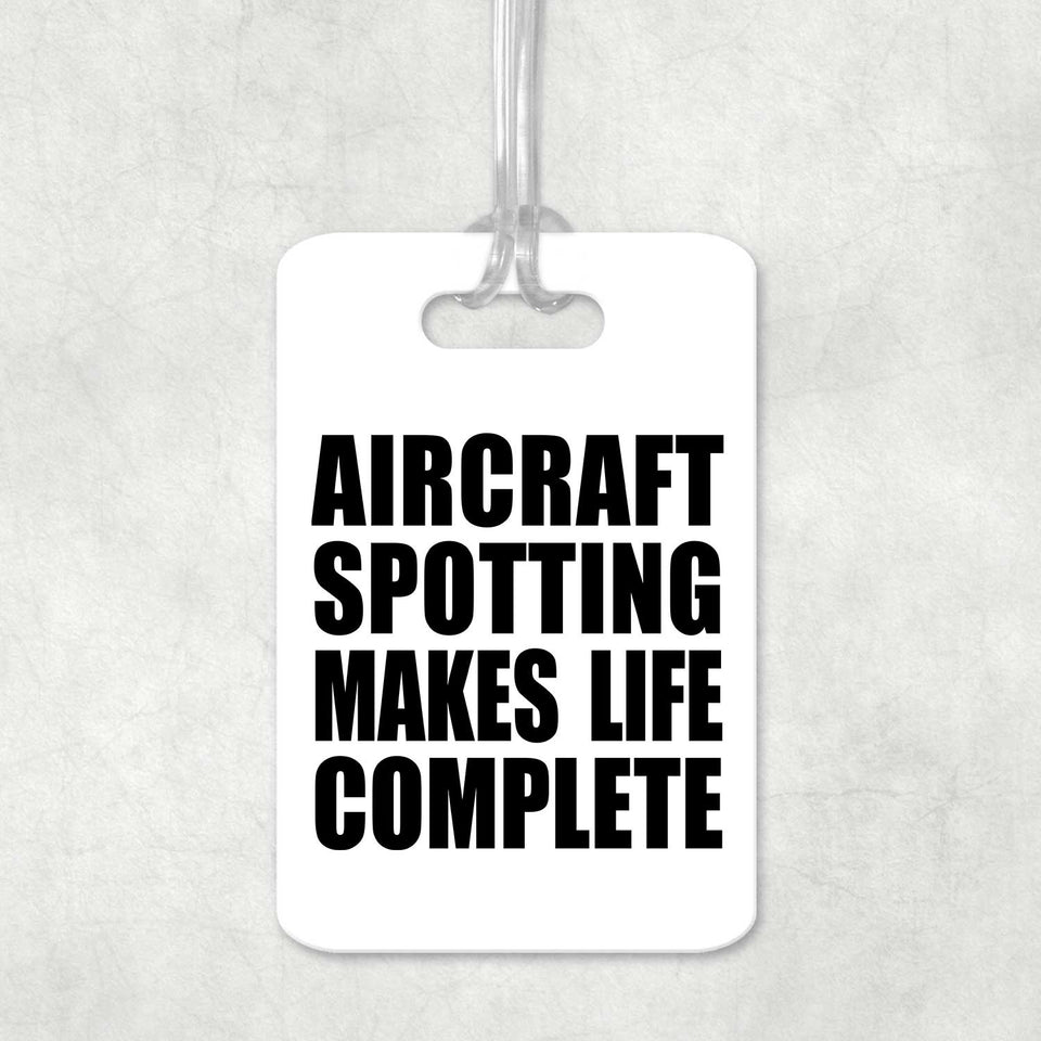 Aircraft Spotting Makes Life Complete - Luggage Bag Tag