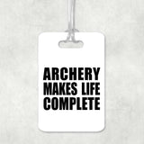 Archery Makes Life Complete - Luggage Bag Tag