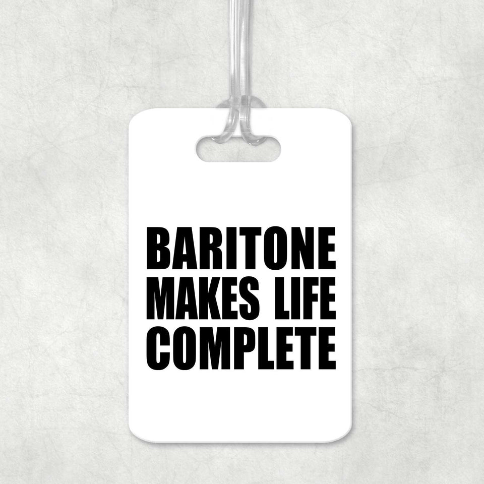 Baritone Makes Life Complete - Luggage Bag Tag