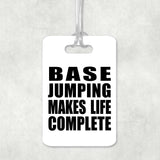 Base Jumping Makes Life Complete - Luggage Bag Tag