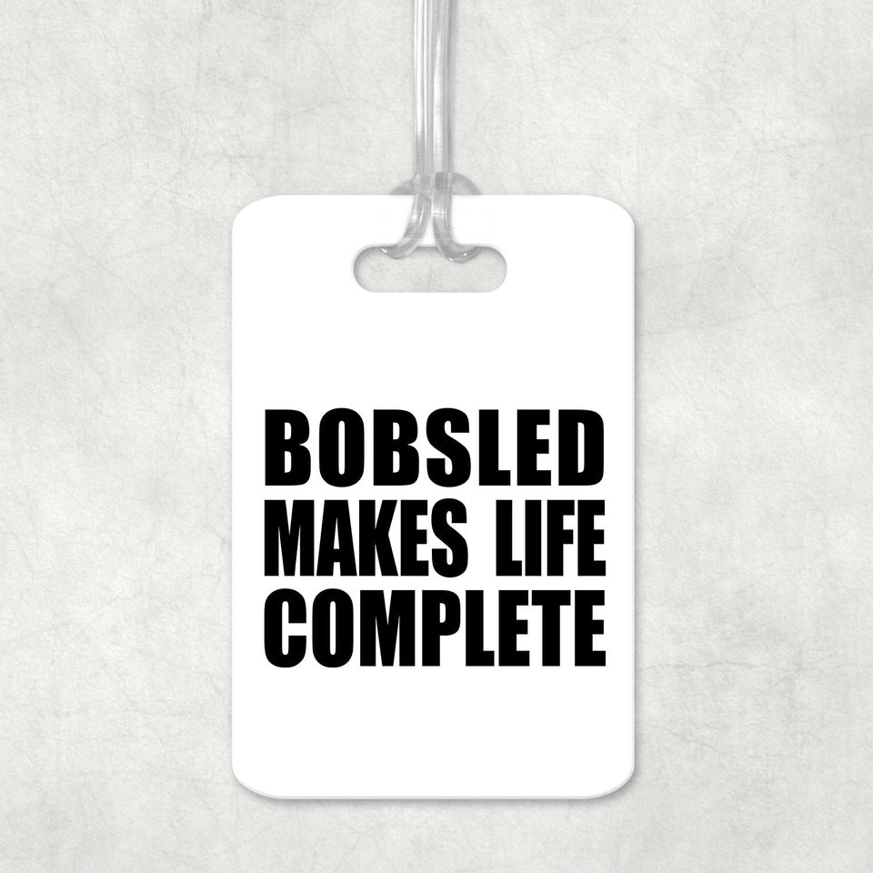 Bobsled Makes Life Complete - Luggage Bag Tag