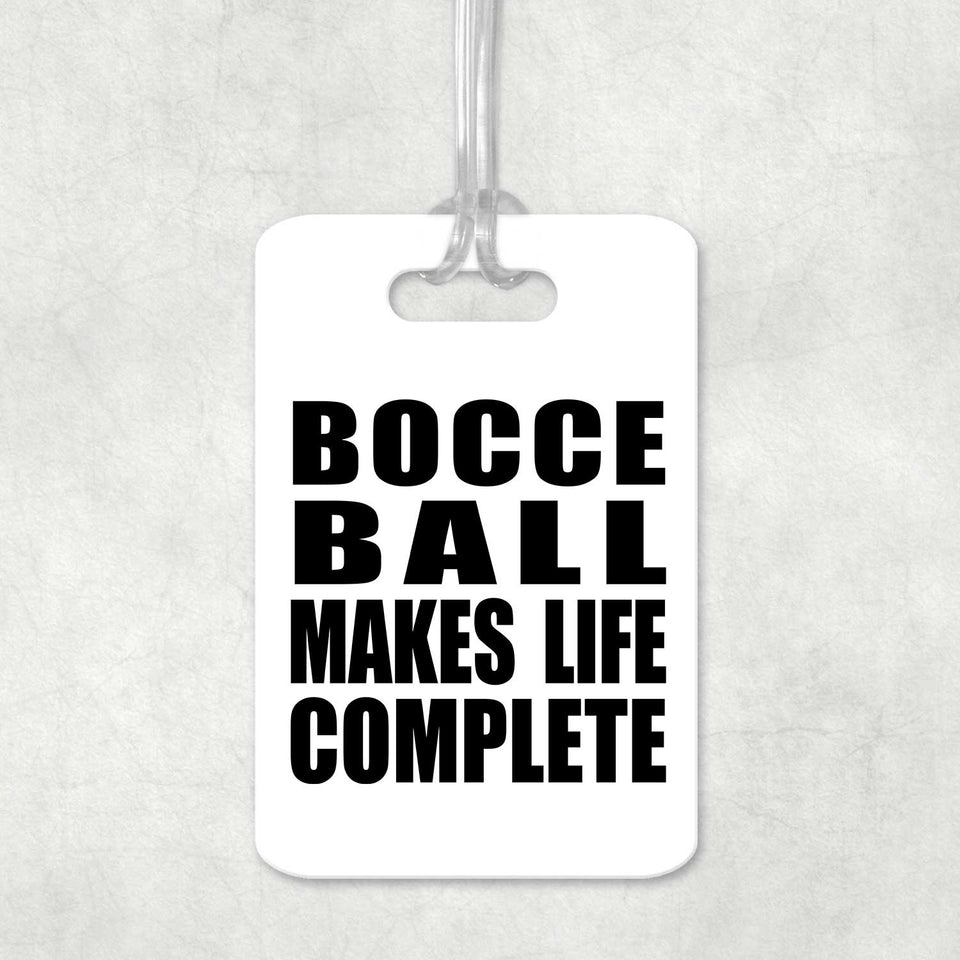 Bocce Ball Makes Life Complete - Luggage Bag Tag