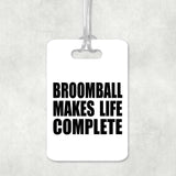 Broomball Makes Life Complete - Luggage Bag Tag