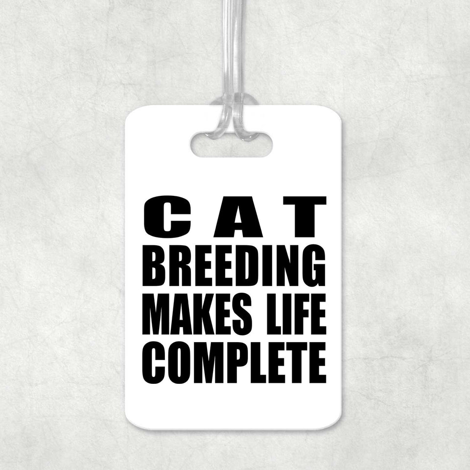 Cat Breeding Makes Life Complete - Luggage Bag Tag