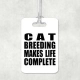Cat Breeding Makes Life Complete - Luggage Bag Tag