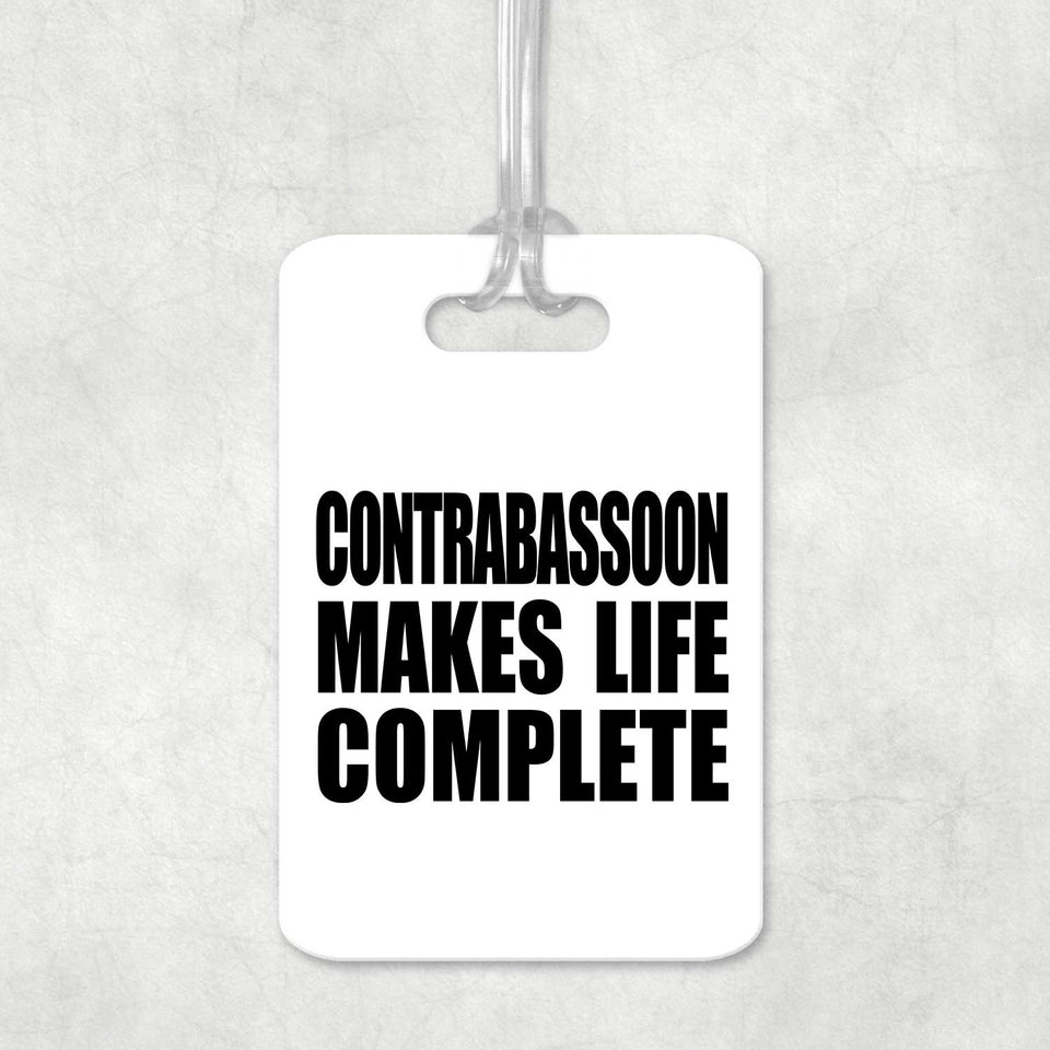 Contrabassoon Makes Life Complete - Luggage Bag Tag