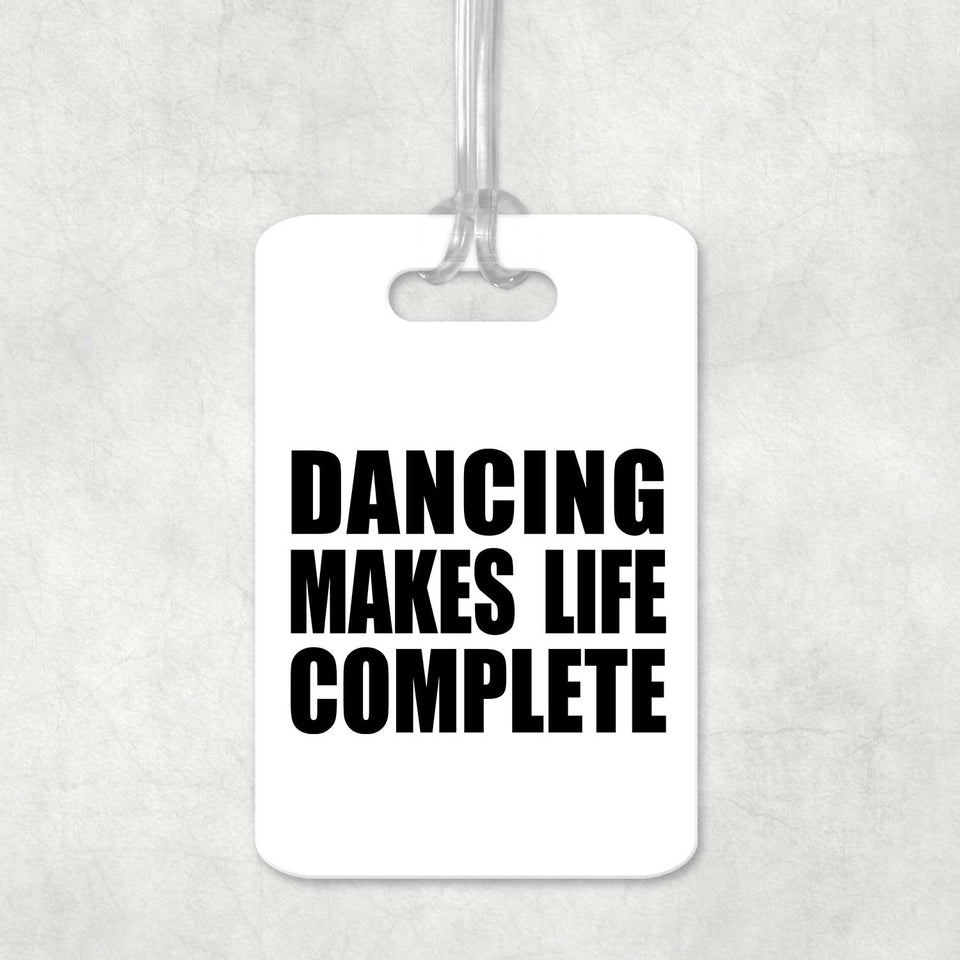 Dancing Makes Life Complete - Luggage Bag Tag