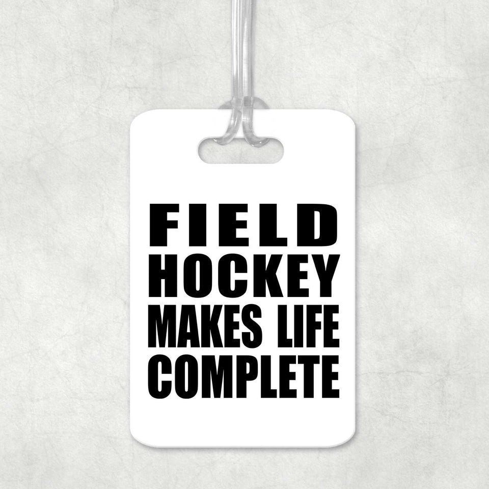 Field Hockey Makes Life Complete - Luggage Bag Tag