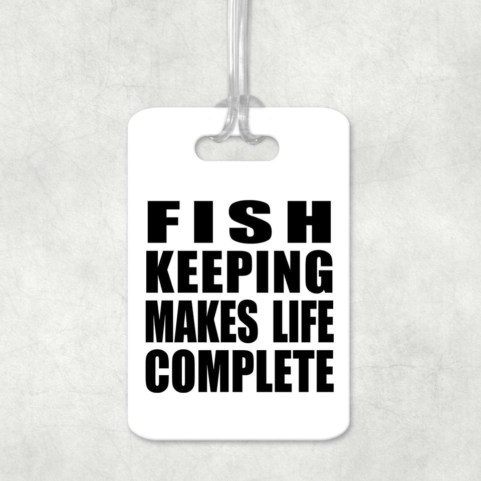 Fish Keeping Makes Life Complete - Luggage Bag Tag