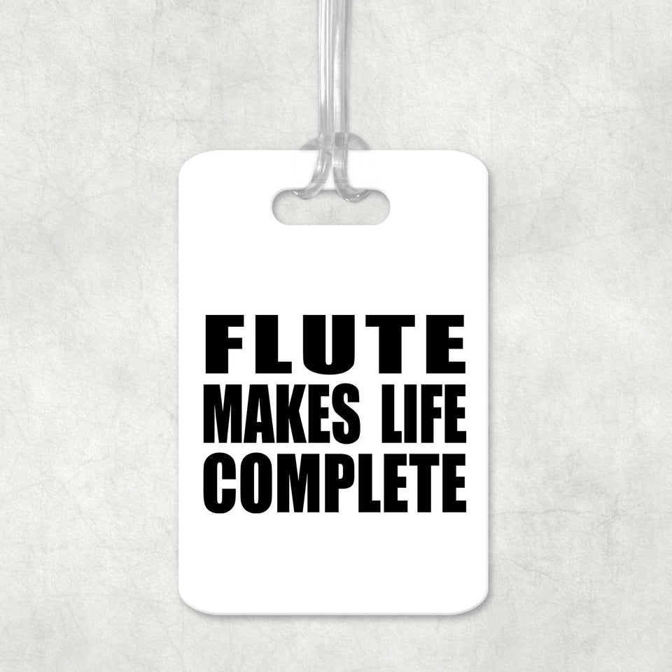 Flute Makes Life Complete - Luggage Bag Tag