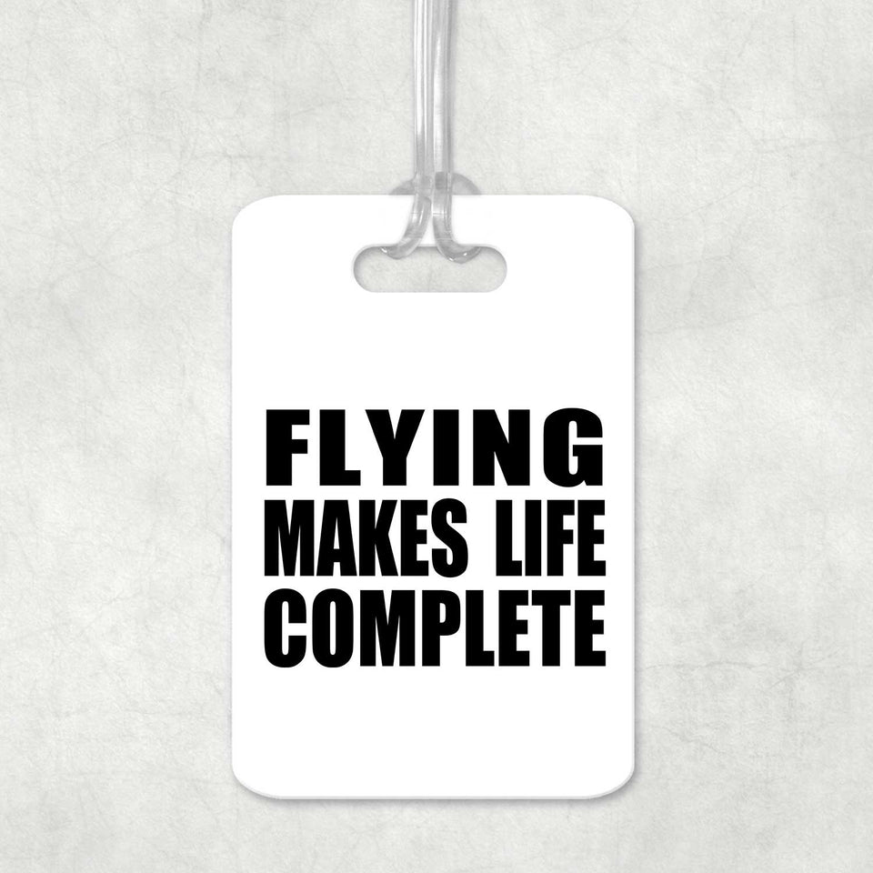 Flying Makes Life Complete - Luggage Bag Tag
