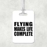 Flying Makes Life Complete - Luggage Bag Tag