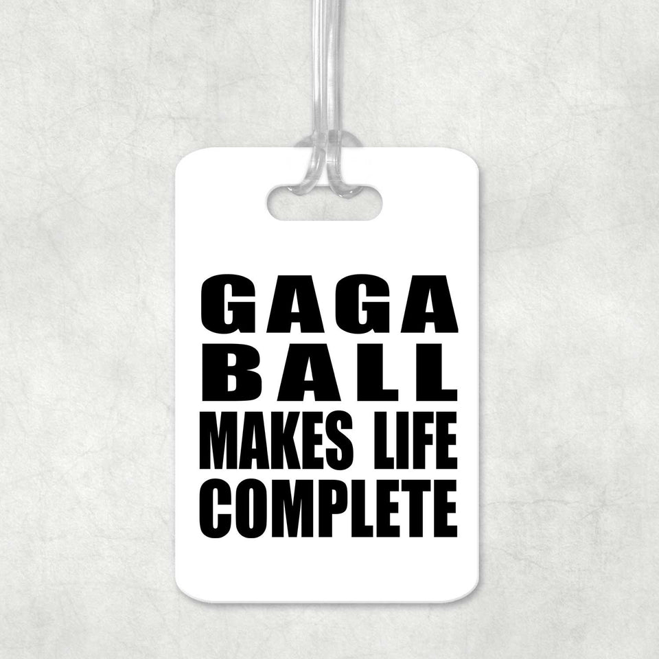 Gaga Ball Makes Life Complete - Luggage Bag Tag