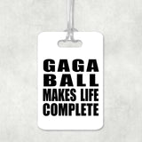 Gaga Ball Makes Life Complete - Luggage Bag Tag