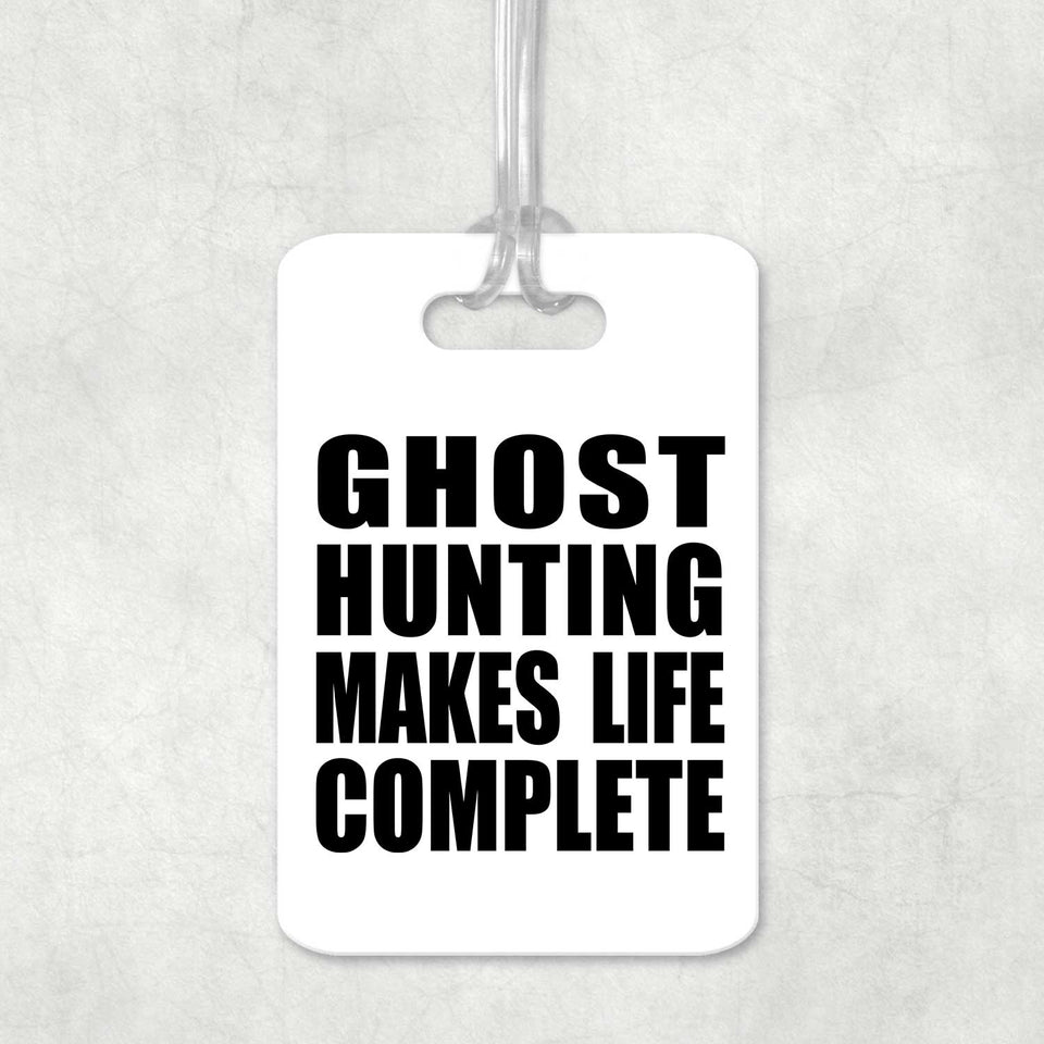 Ghost Hunting Makes Life Complete - Luggage Bag Tag