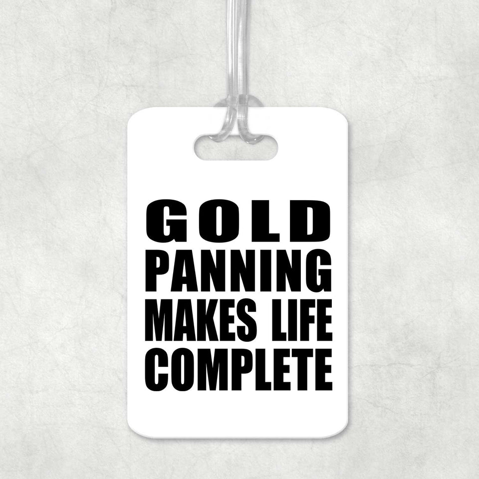Gold Panning Makes Life Complete - Luggage Bag Tag