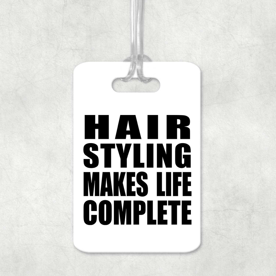 Hair Styling Makes Life Complete - Luggage Bag Tag
