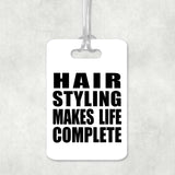 Hair Styling Makes Life Complete - Luggage Bag Tag