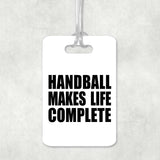 Handball Makes Life Complete - Luggage Bag Tag