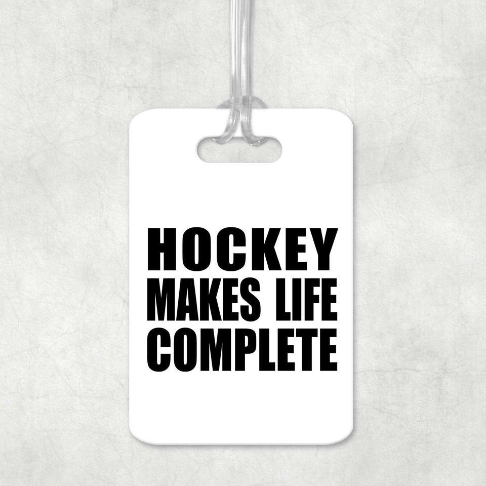Hockey Makes Life Complete - Luggage Bag Tag
