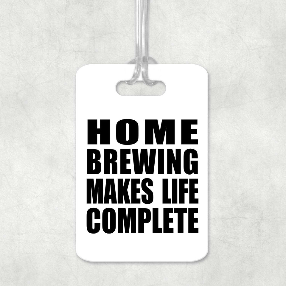Home Brewing Makes Life Complete - Luggage Bag Tag